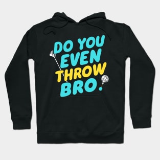 Do you even throw bro Hoodie